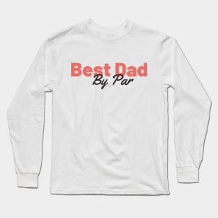 Best Dad By Par Retro Father's Day Gift Long Sleeve T-Shirt